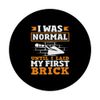 Bricklayer I Was Normal Until I Laid My First Brick PopSockets Adhesive PopGrip