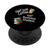 Half Iced Coffee, Half Business Student Book Lover College PopSockets Adhesive PopGrip