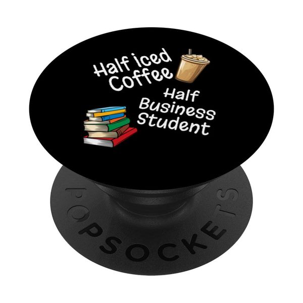Half Iced Coffee, Half Business Student Book Lover College PopSockets Adhesive PopGrip