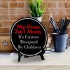 This House Isn't Messy It's Custom Designed By Children (5 x 5“) Circle