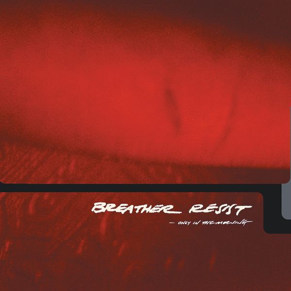 Breather Resist - Only In The Morning