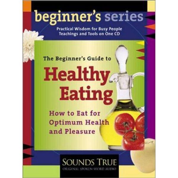 The Beginner's Guide to Healthy Eating by Andrew Weil (2003, Compact Disc, ...