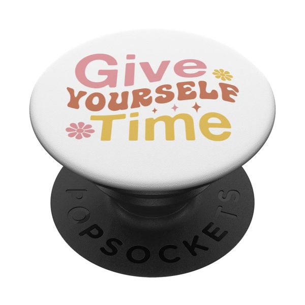 Give Yourself Time Positive Mindset Motivational Quote PopSockets Klebender PopGrip