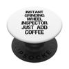 Instant Grinding Wheel Inspector Just Add Coffee PopSockets Swappable PopGrip