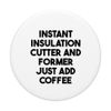 Instant Insulation Cutter And Former Just Add Coffee PopSockets Swappable PopGrip