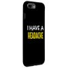 iPhone 7 Plus/8 Plus I Have A Headache Funny Sarcastic Joke Case