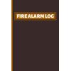 Fire Alarm Log: Fireman's Action Tracker. Fire Alarm Inspection Notebook