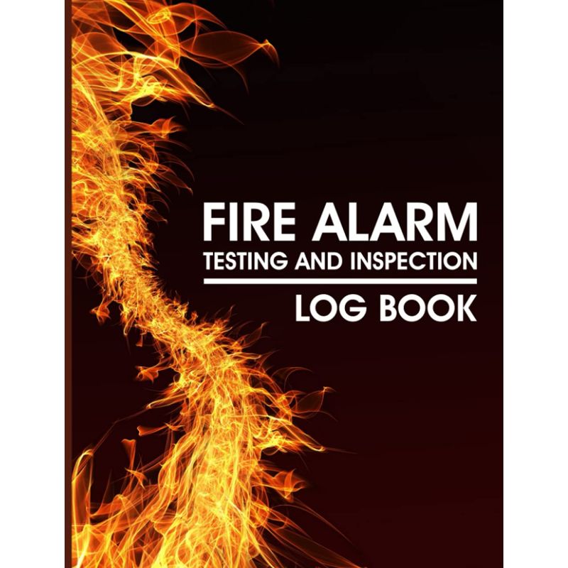 Fire Alarm Testing And Inspection Log Book: Fire Inspection Diary For ...
