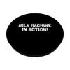 Milk Machine In Action - Breastfeeding - Breast Pump Quotes PopSockets Swappable PopGrip
