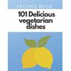 Recipes Book 101 Delicious Vegetarian Dishes
