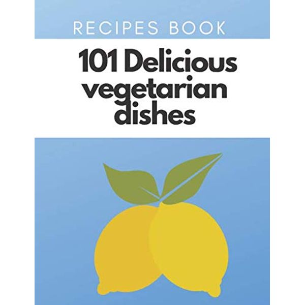 Recipes Book 101 Delicious Vegetarian Dishes