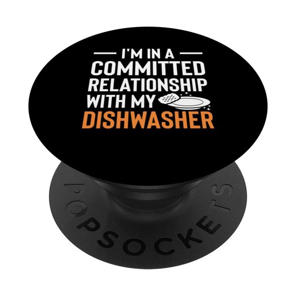 Im In A Committed Relationship With My Dishwasher PopSockets Standard PopGrip
