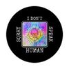 Trippy Alien | Sorry, I Don't Speak Human | Language PopSockets Swappable PopGrip