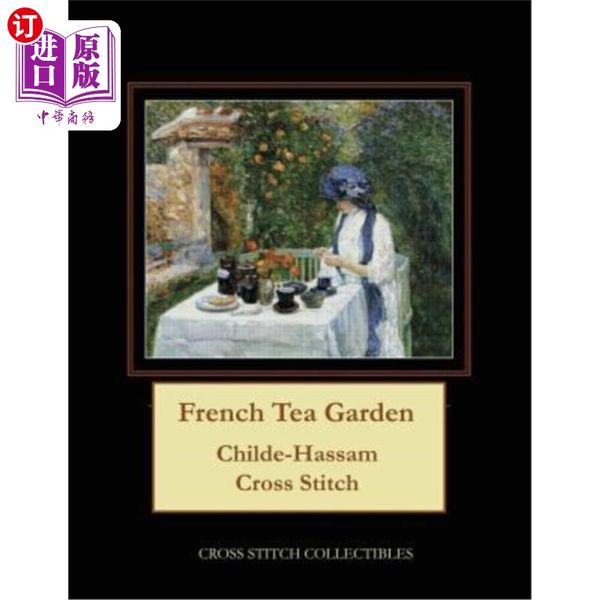 海外直订French Tea Garden: Childe-Hassam Cross Stitch Pattern 法国茶园：公子哈桑十字绣图案