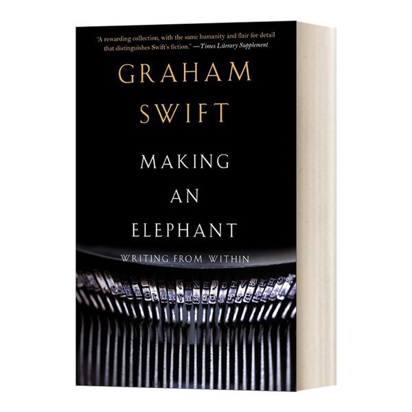 英文原版 Making an Elephant Vintage International 做大象 Graham Swift格雷厄姆?斯威夫特 英文版 进口英语原版书籍