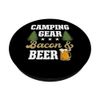 Camping Gear Bacon And Beer Quote PopSockets Swappable PopGrip