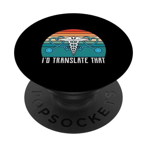 I'd Translate That, Funny Medical Coder Quotes. PopSockets Swappable PopGrip