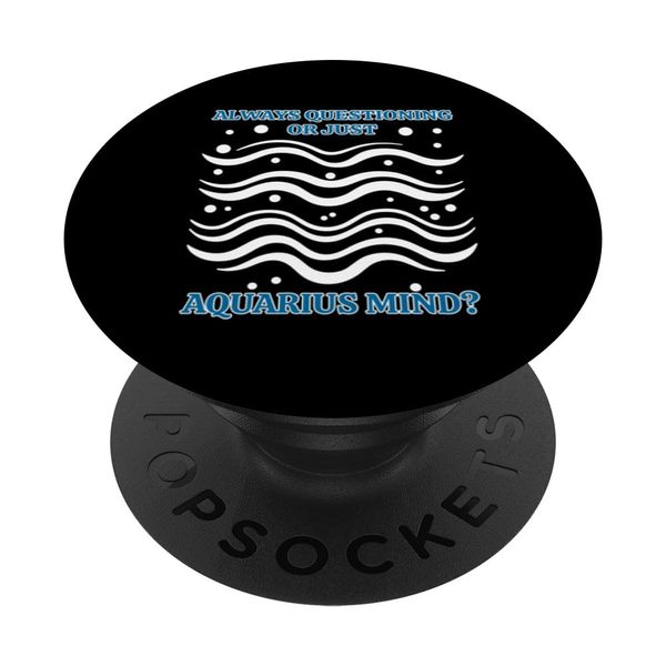 ALWAYS QUESTIONING OR JUST AQUARIUS? PopSockets Adhesive PopGrip