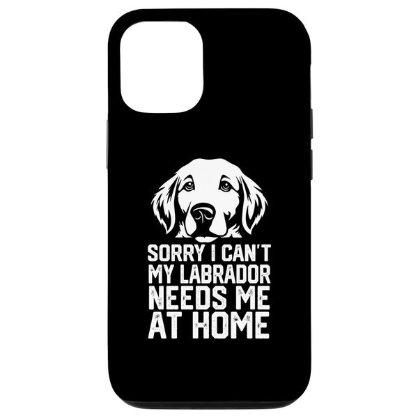 iPhone 13 Pro sorry i can't my Labrador needs me at home Case
