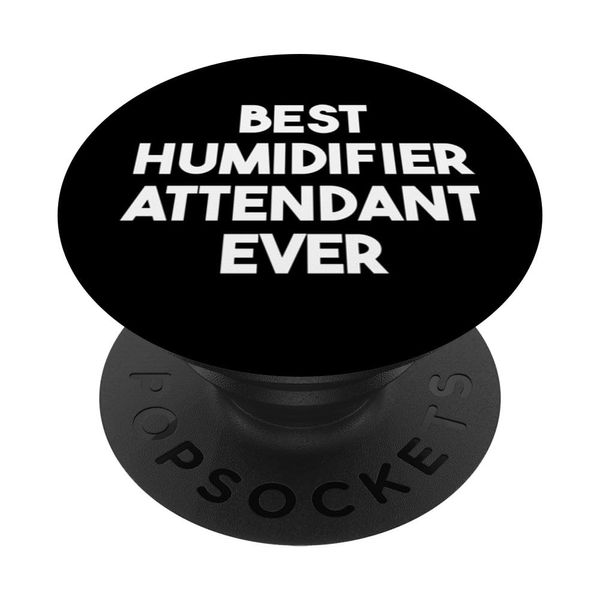 Best Humidifier Attendant Ever PopSockets Adhesive PopGrip