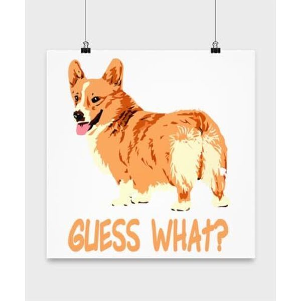 Corgi Poster, Guess What? Butt, Cute Pet Wall Art Gift, White 13x13in Poster