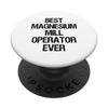 Best Magnesium Mill Operator Ever PopSockets Swappable PopGrip