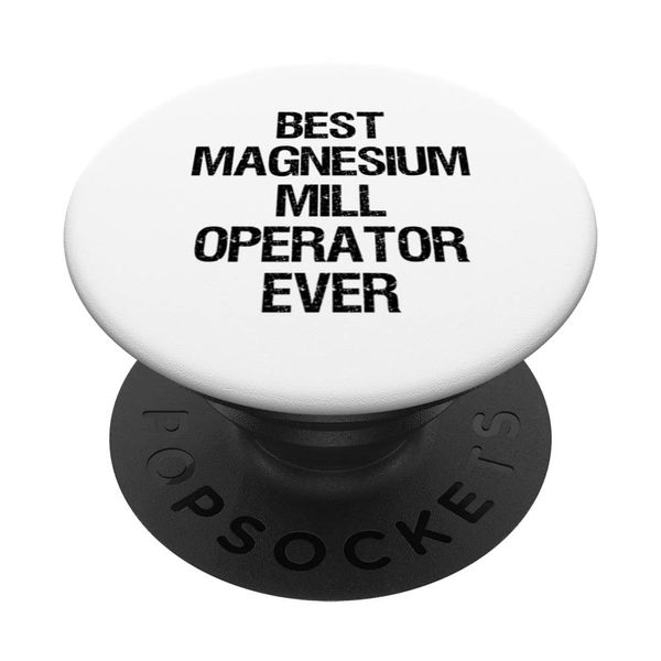 Best Magnesium Mill Operator Ever PopSockets Swappable PopGrip