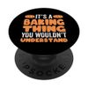 It's A Baking Thing You Wouldn't Understand PopSockets Standard PopGrip