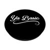 Ya Basic Funny Pop Culture Quote PopSockets Swappable PopGrip