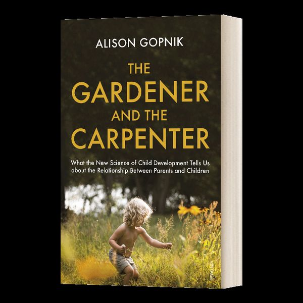 英文原版 The Gardener and the Carpenter 园丁与木匠 心理学家教你高手父母的教养观 英文版 进口英语原版书籍